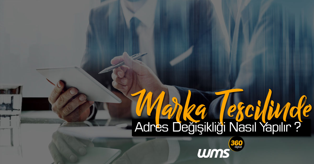 Marka Tescilinde Adres Değişikliği Nasıl Yapılır ?